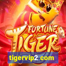 tigervip2 com